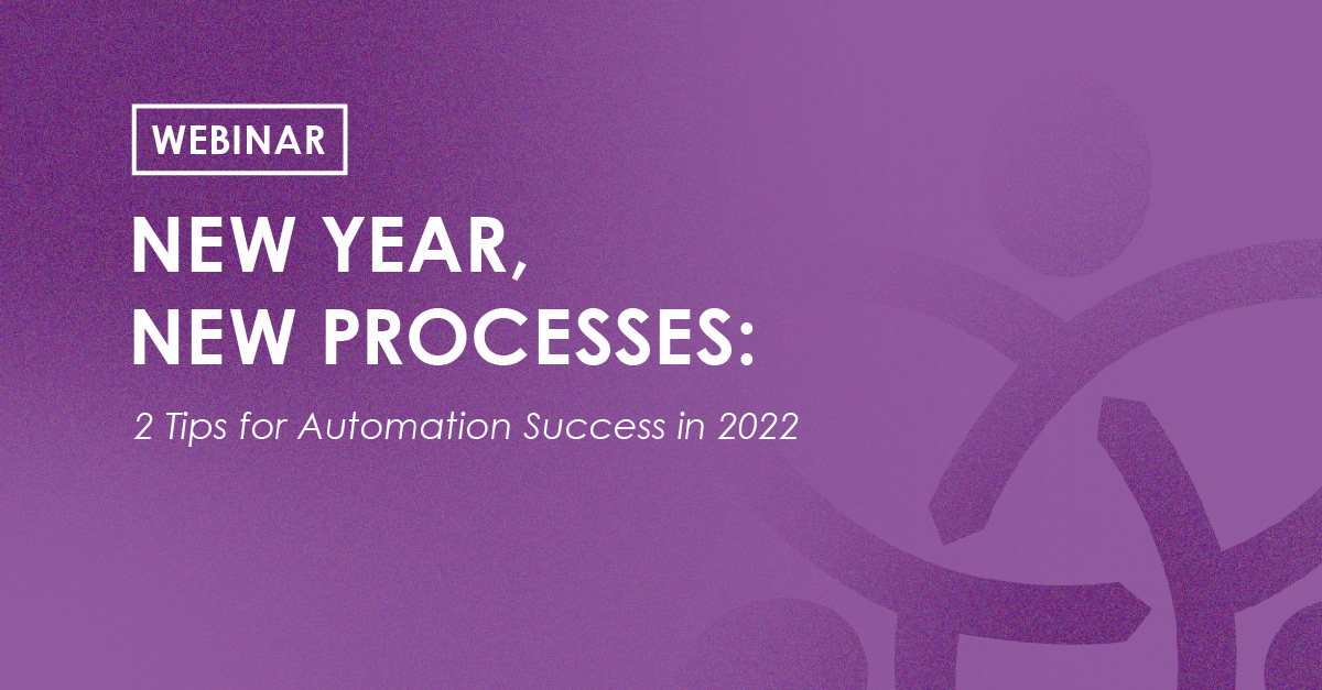 Webinar - New Year, New Processes: 2 Tips for Automation Succes in 2022