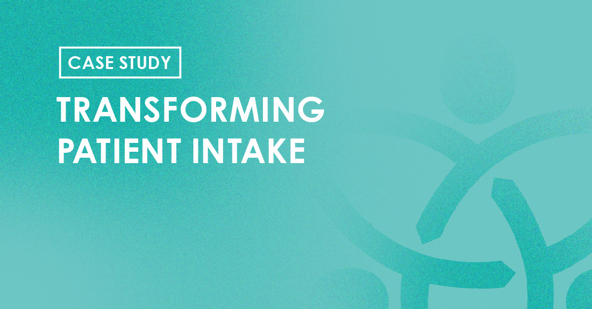 Case Study - Transforming Patient Intake