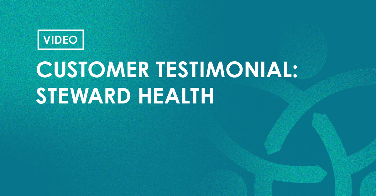 Video - Customer Testimonial: Steward Health