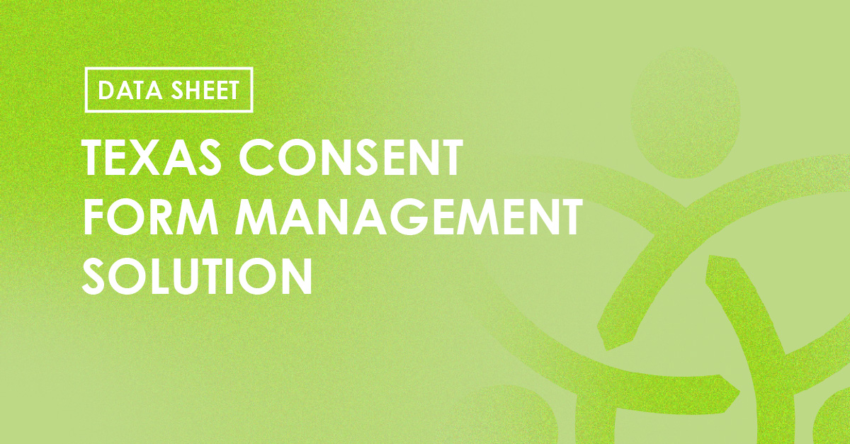 Case Study - Texas Consent Form Management Solution